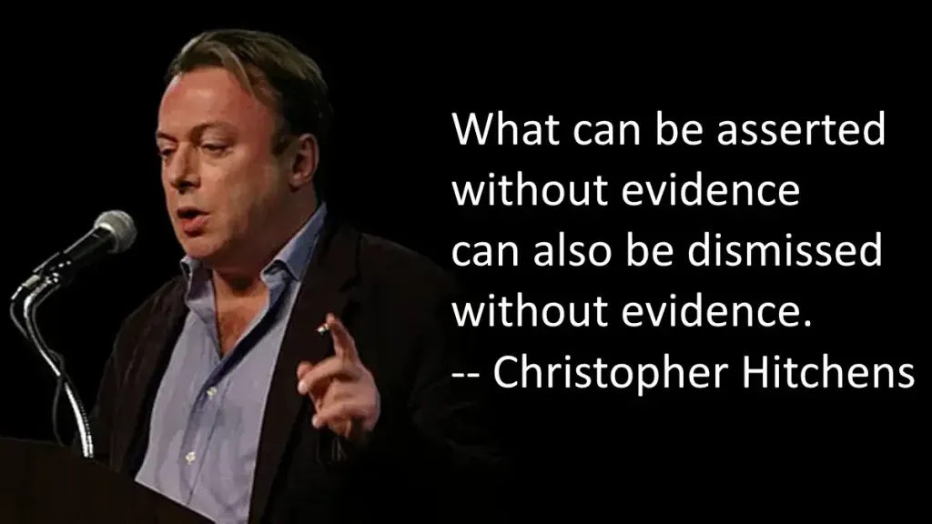 Hitchens's Razor: what can be asserted without evidence can also be ...